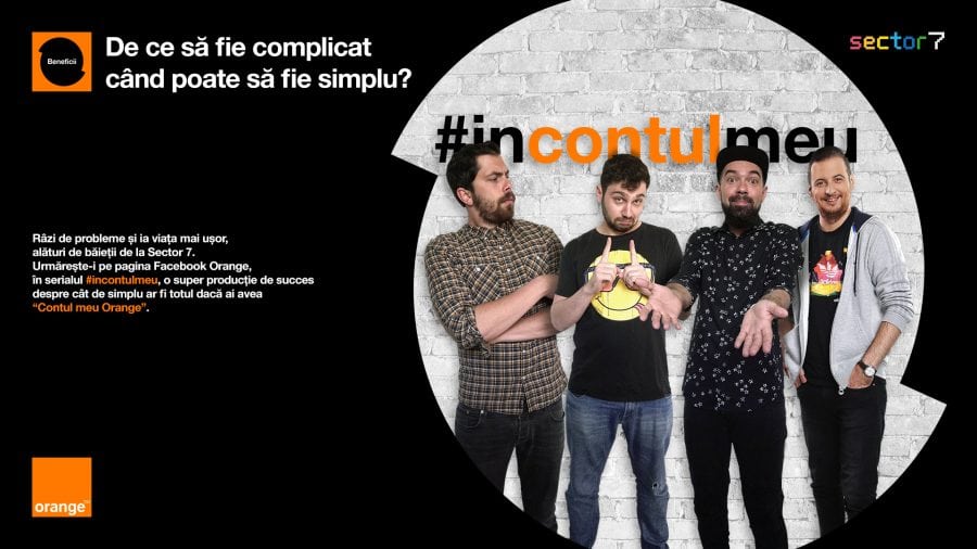 Orange și Profero prezintă serialul #înContulMeu cu Sector 7