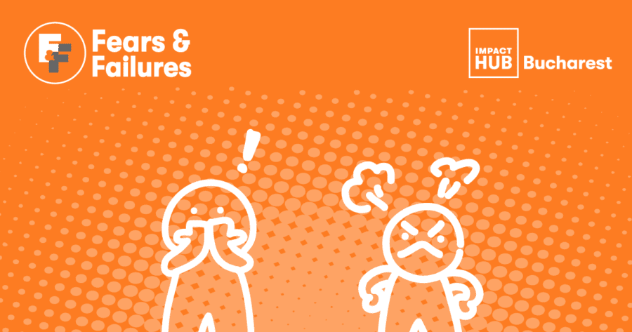 Impact Hub Bucharest organizează evenimentul-manifest Fears&Failures 2018