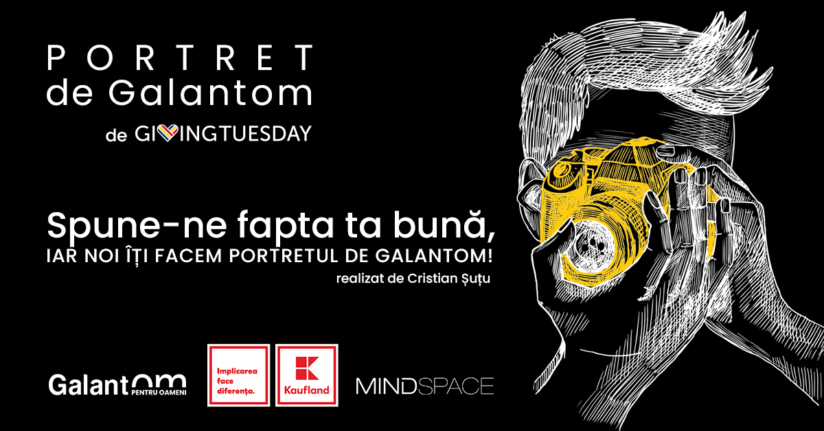 Portret de Galantom - campania care celebrează oamenii de bine și care ne amintește că, de GivingTue...