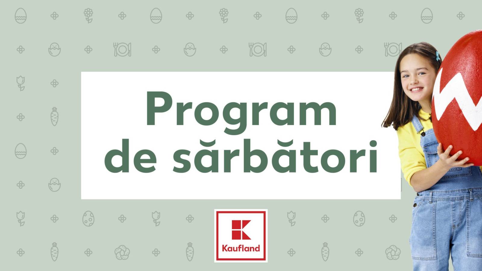Programul magazinelor Kaufland din perioada sărbătorilor de Paște