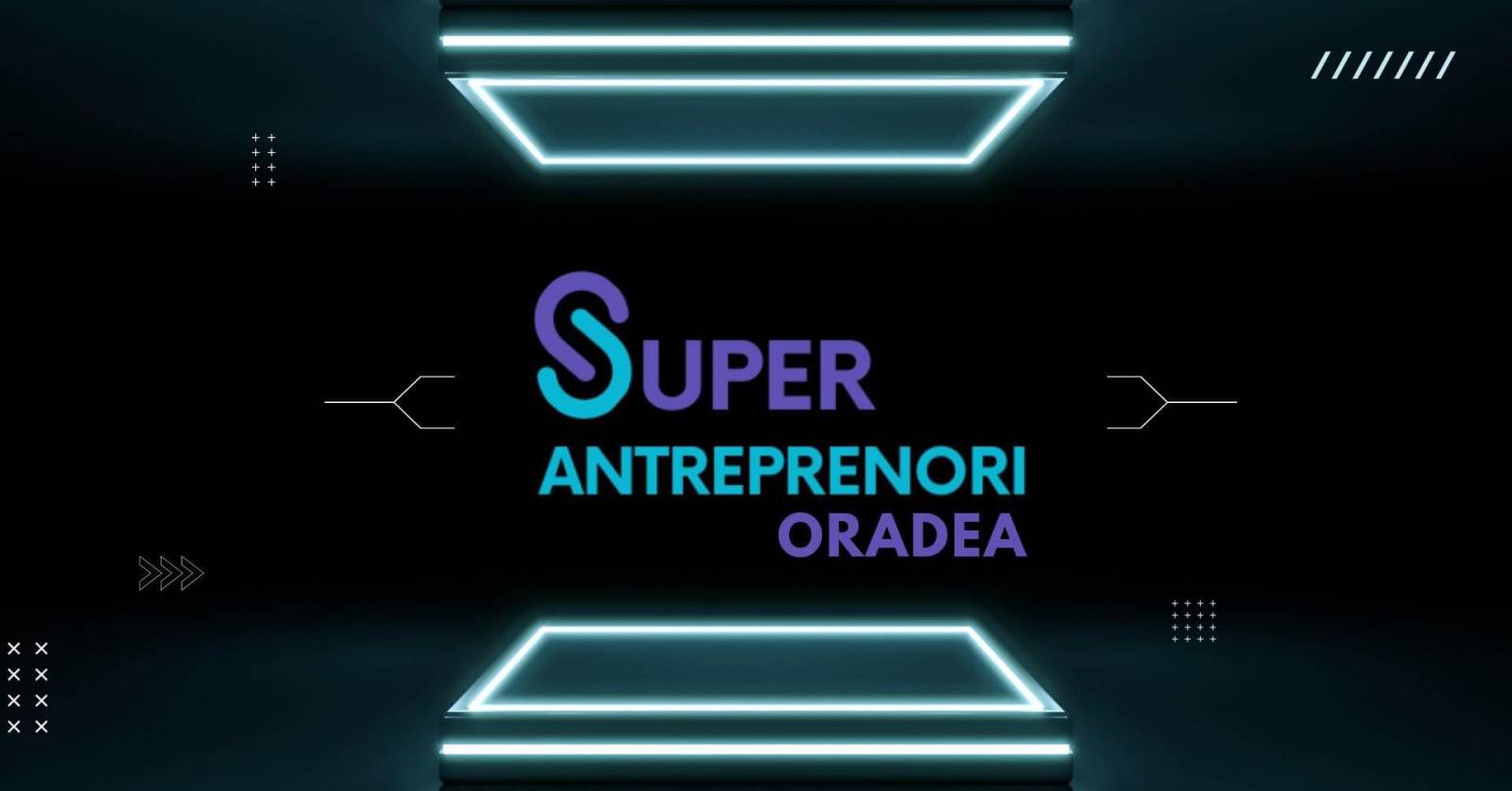 Super Antreprenorii își dau întâlnire la Oradea