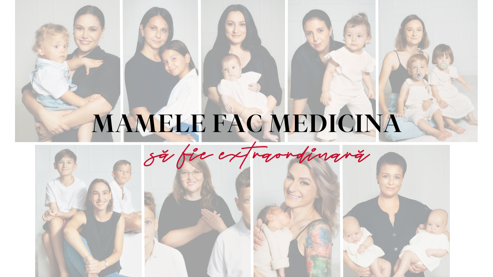 “Mamele fac medicina să fie extraordinară”, campania de recunoaștere a superputerii mamelor din Româ...