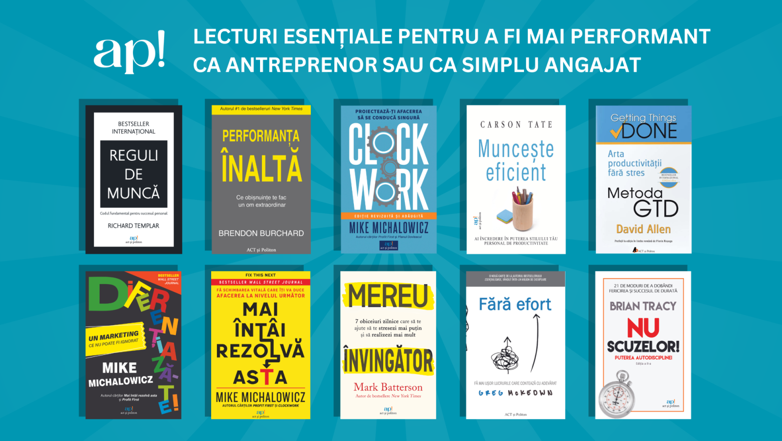 10 lecturi esențiale care te ajută să fii mai performant, ca antreprenor sau angajat