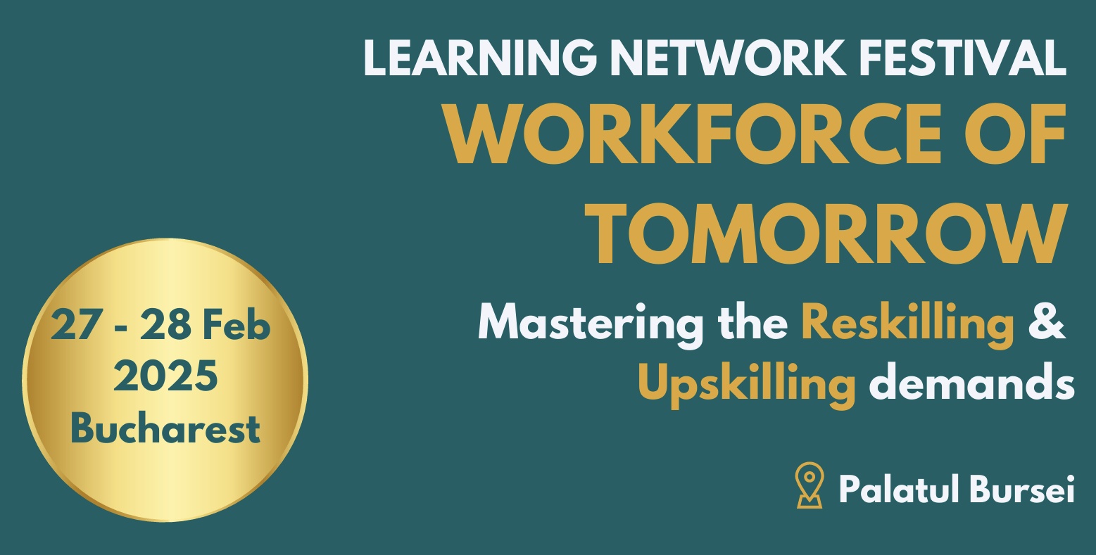 Learning Festival - Mastering the Reskilling & Upskilling Demands, la finalul lunii februarie, l...