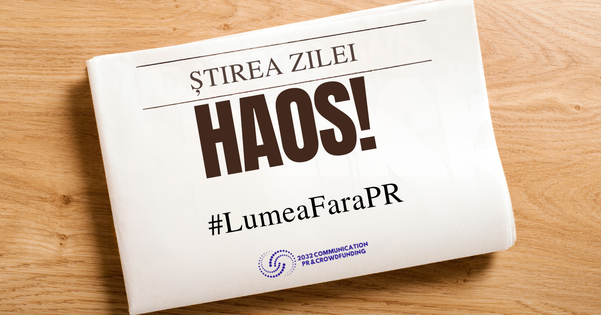„Lumea fără PR’’, o campanie inedită pe piața marcomm, lansată de 2032 Communication