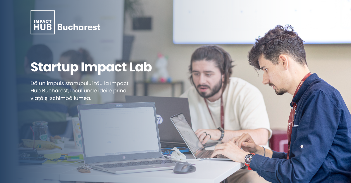Impact Hub Bucharest și Startarium lansează Startup Impact Lab
